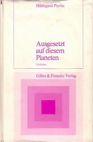 Pieritz, Hildegard: Ausgesetzt auf diesem Planeten. Gedichte. 