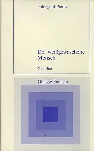 Pieritz, Hildegard: Der weißgewaschene Mensch. Gedichte. 