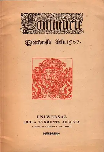 Piotrkow: Constitucie. Piotrkowskie Roku 1567. Uniwersal Karol Zygmunta Augusta z dnia 14 Czerwca 1567 Roku. 