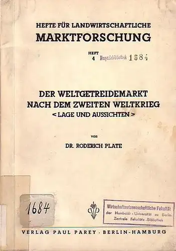 Plate, Roderich: Der Weltgetreidemarkt nach dem Zweiten Weltkrieg "Lage und Aussichten". Arbeit aus dem Institut für landwirtschaftliche Marktforschung an der Forschungsanstalt für Landwirtschaft Braunschweig...