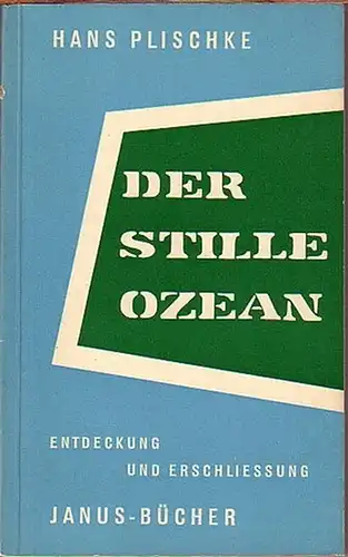 Plischke, Hans: Der stille Ozean. Entdeckung und Erschliessung. Mit Vorwort. (= Janus-Bücher, Berichte zur Weltgeschichte, Band 14). 