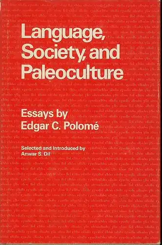 Polome, Edgar C: Language, society, and paleoculture : Essays. Selected and introduced by Anwar S. Dil. 