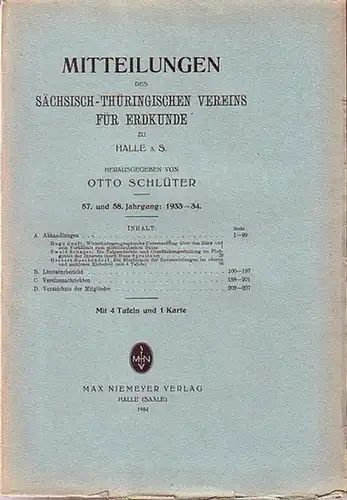 Schlüter, Otto (Herausgeber): Mitteilungen des Sächsisch Thüringischen Vereins für Erdkunde zu Halle / S. Jahrgang 57 und 58, 1933   34. Im Inhalt u.a.:.. 