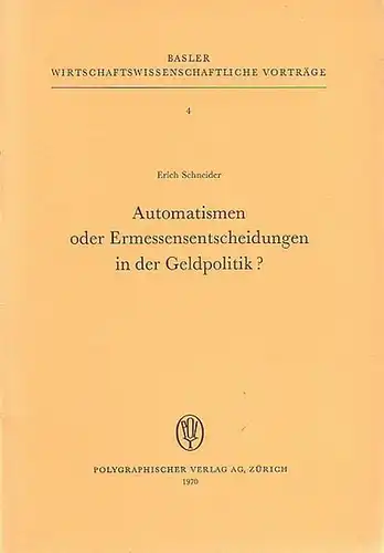 Schneider, Erich: Automatismen oder Ermessensentscheidungen in der Geldpolittk?. 