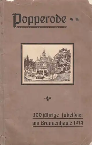 Popperode. - Jordan: Popperode. Zur dreihundertjährigen Jubelfeier am Brunnenhause im Jahre 1914. 