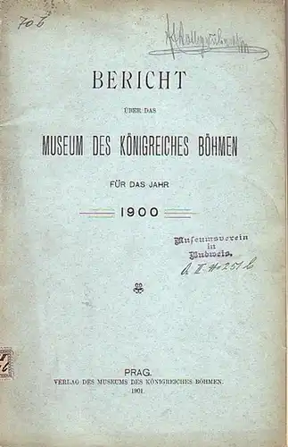 Prag: Bericht über das Museum des Königreiches Böhmen für das Jahr 1900. 