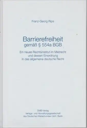 Rips, Franz-Georg: Barrierefreiheit gemäß § 554a BGB : Ein neues Rechtsinstitut im Mietrecht und dessen Einordnung in das allgemeine deutsche Recht. 