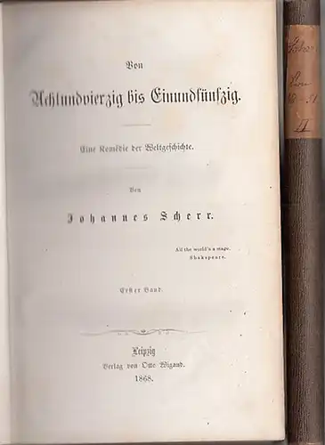 Scherr, Johannes: Von Achtundvierzig bis Einundfünfzig : Eine Komödie der Weltgeschichte. Kpl. i. 2 Bänden. 