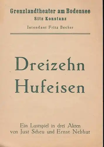 Grenzlandtheater am Bodensee, Sitz Konstanz. - Intendant: Fritz Becker. - Just Scheu und Ernst Nebhut: Dreizehn Hufeisen. Inszenierung: Hans Möbes, mit Heinz Herrmann, Hans Möbes, Senta Evrard und Josef Rada. / Friedrich Nietzsche: Das Lachen. 