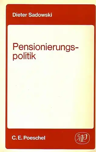 Sadowski, Dieter: Pensionierungspolitik. Zur Theorie optimaler Personalplanung im Unternehmen. Mit Geleitwort von Horst Albach. Mit Vorwort und Einleitung. (= Betriebswirtschaftliche Abhandlungen: N.F.; Band 32. 