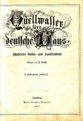 Quellwasser. - Strehle, F. (re.): Quellwasser fürs deutsche Haus: Illustriertes Volks- und Familienblatt. I. Jahrgang 1876 - 1877, Nrn. 1 - 52/53. 
