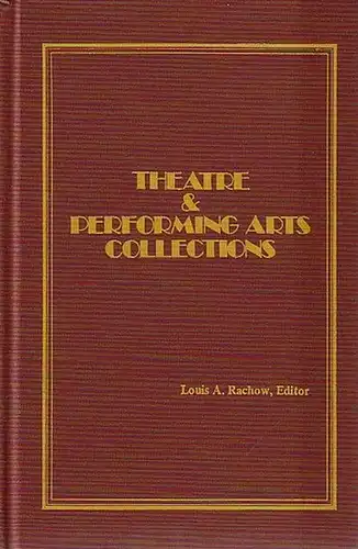 Rachow, Louis A. (Ed.): Theatre & Performing Arts Collections. Volume 1, Number 1, Fall 1981: Special Collections  Articles by: Lee Ash, Louis A. Rachow, Walter Zvonchenko, Paul Myers, Mary ann Jensen, William H. Crain, Tino Balio, Heather McCallum, Frank
