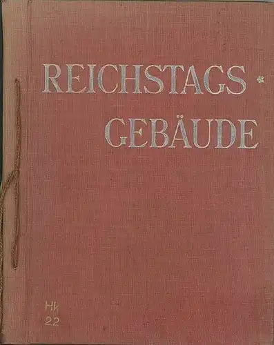 Berliner Reichstag. - Rapsilber, M(aximilian): Das Reichstags - Gebäude. Seine Baugeschichte und künstlerische Gestaltung sowie ein Lebensabriss seines Erbauers Paul Wallot. 