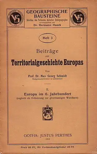 Schmidt, Marx Georg: Beiträge zur Territorialgeschichte Europas. II. Europa im 6. Jahrhundert (zugleich als Erläuterung zur gleichnamigen Wandkarte). 