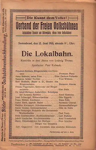 Thoma, Ludwig: Programm Heft zu 'Die Lokalbahn'. Komödie in 3 Akten. Spielleiter: Paul Kalbeck. Darsteller: Hermann Pfanz, Elise Zachow Vallentin, Toni Wilkens, Hermann Ahrens, Else.. 