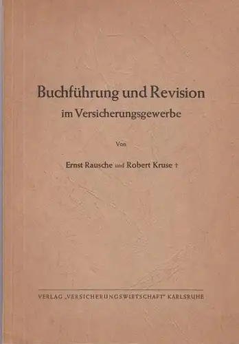 Rausche, Ernst und Kruse, Robert: Buchführung und Revision im Versicherungsgewerbe. 