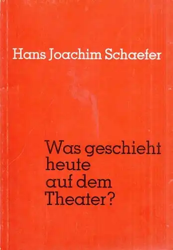 Schaefer, Hans Joachim: Was geschieht heute auf dem Theater? Versuch einer Orientierung über Stoffprobleme., Stilwandlungen und Spielweisen im Schauspiel seit Bertolt Brecht. Vortrag von 1970. 