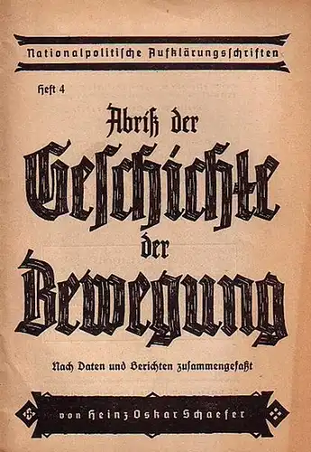 Schaefer, Heinz Oskar: Abriß ( Abriss ) der Geschichte der Bewegung. (= National politische Aufklärungsschriften Heft 4). 