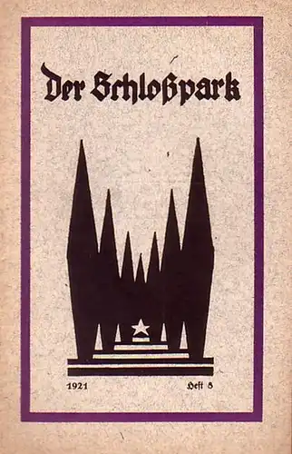 Schloßpark, Der - Eulenberg, Herbert: "Der Schloßpark" Heft 8, 1921. Zur Aufführung von Eulenbergs  'Alles um Geld'. Im Inhalt: Erwin Reiche:  Über den...