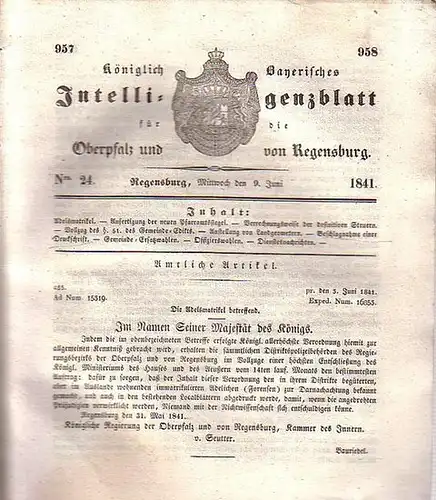 Regensburg: Königlich Bayerisches Intelligenzblatt für die Oberpfalz und von Regensburg. No. 24 vom Mittwoch, den 9. Juni 1841. Im Inhalt u.a.: Adelsmatrikel / Anstellung von Landgeometern / Dienstes - Nachrichten. 