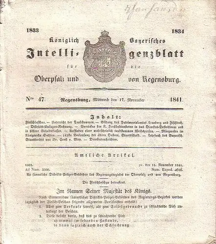Regensburg: Königlich Bayerisches Intelligenzblatt für die Oberpfalz und von Regensburg. No. 47 vom Mittwoch, den 17. November 1841. Im Inhalt u.a.: Vorschriften der Fleischbeschau /...