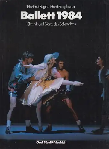 Regitz, Hartmut ; Koegler, Horst (Hrsg.): Ballett 1984. Chronik und Bilanz des Ballettjahres. 
