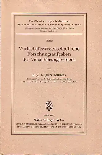 Rohrbeck, W: Wirtschaftswissenschaftliche Forschungsaufgaben des Versicherungswesens. (= Veröffentlichungen des Berliner Hochschulinstituts für Versicherungswissenschaft, Heft 2). 