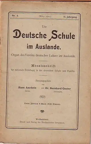 Schule, Die deutsche im Auslande.   Amrhein, Hans und Bernhard Gaster (Herausgeber): Die Deutsche Schule im Auslande. Organ des Vereins deutscher Lehrer im Auslande.. 
