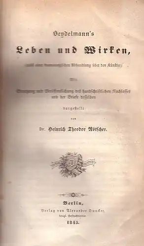 Seydelmann, Carl. - Rötscher, Heinrich, Theodor Dr: Seydelmann´s Leben und Wirken. Nebst einer dramaturgischen Abhandlung über den Künstler. Mit Benutzung und Veröffentlichung des handschriftlichen Nachlasses und der Briefe desselben. 