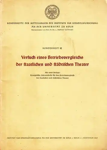 Seyffert, Rudolf: Versuch eines Betriebsvergleichs der staatlichen und städtischen Theater. Mit einer Beilage: Synoptische Jahrestabelle für den Betriebsvergleich der staatlichen und städtischen Theater. Mit Vorwort.. 