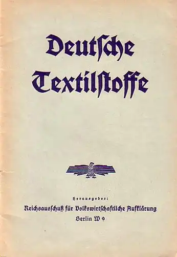 Reichsausschuß für Volkswirtschaftliche Aufklärung (Hrsg.): Deutsche Textilstoffe. 