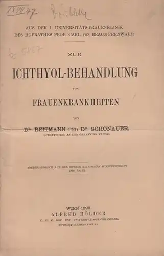 Reitmann und Schönauer: Zur Ichthyolbehandlung von Frauenkrankheiten. Sonderabdruck aus der Wiener Klinischen Wochenschrift, 1890, Nr. 33. 