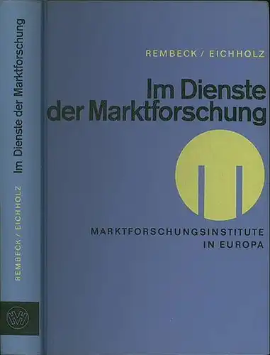 Rembeck, Max // Eichholz, Günther P: Im Dienste der Marktforschung. Marktforschungsinstitute in Europa. 