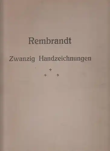 Rembrandt [d.i. Rembrandt Harmenszoon van Rijn]: Rembrandt. Zwanzig Handzeichnungen. 