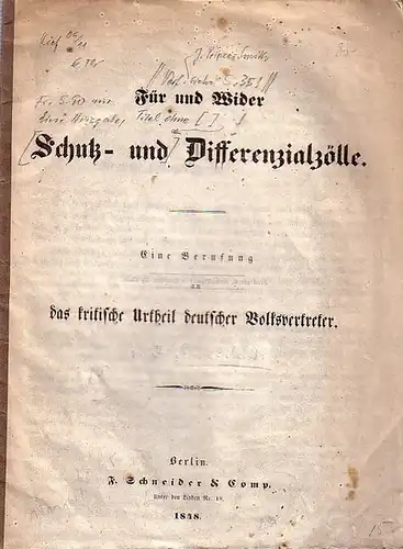 Revolution 1848. - (Prince-Smith, J., Stadtverordneter zu Berlin:): Für und Wider Schutz- und Differentialzölle. Eine Berufung an das kritische Urtheil deutscher Volksvertreter. 