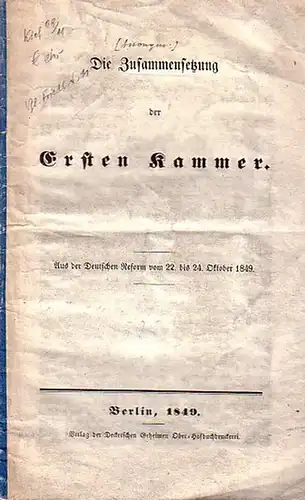 Revolution 1848. - [Anonym:]: Die Zusammensetzung der Ersten Kammer. Aus der Deutschen Reform vom 22. bis 24. Okt. 1849. 