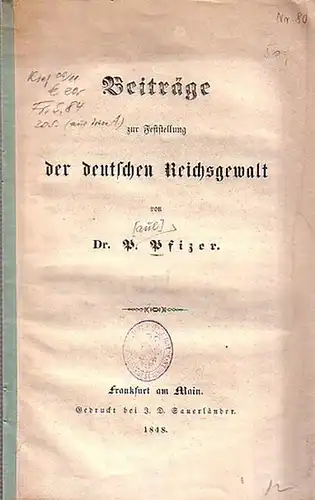 Revolution 1848. - Pfizer, P[aul]: Beiträge zur Feststellung der deutschen Reichsgewalt. 