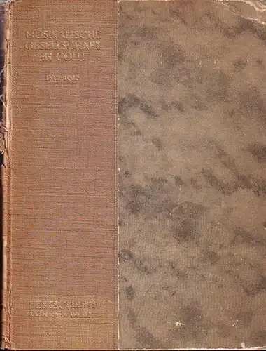 Wolff, Karl: Hundert Jahre Musikalische Gesellschaft. Festschrift hrsg. im Auftrage der Direktion der Musikalischen Gesellschaft in Cölln a. Rh. 