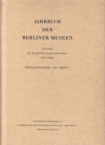 Trendall, A.D. / Brommer, Frank / Severin, H.-G. / Bloch, P: Jahrbuch der Berliner Museen : Jahrbuch der Preußischen Kunstsammlungen. Neue Folge. 12. Band, 1970...