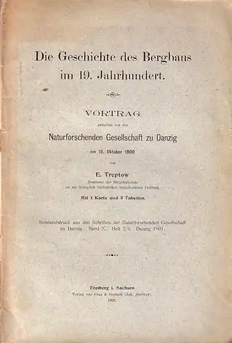 Treptow, E: Die Geschichte des Bergbaus im 19. Jahrhundert. Vortrag Oktober 1900. Sonderabdruck aus den Schriften der Naturforschenden Gesellschaft. Band 10, Heft 2/3, Danzig 1901. 