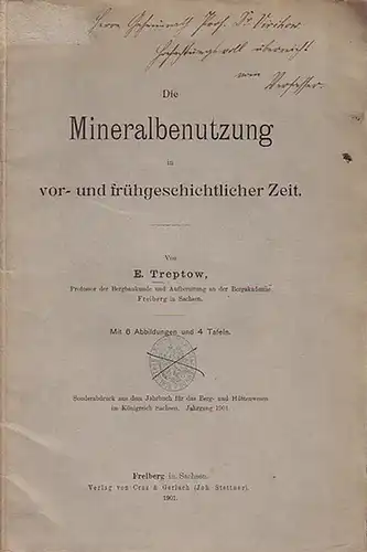 Treptow, E: Die Mineralbenutzung in vor- und frühgeschichtlicher Zeit. Sonderabdruck aus dem Jahrbuch für das Berg- und Hüttenwesen im Königreich Sachsen. Jahrgang 1901. 