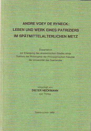 Reyneck   Heckmann, Dieter: Andre Voey de Ryneck: Leben und Werk eines Patriziers im spätmittelalterlichen Metz. Dissertation zur Erlangung des akademischen Grades eines Doktors.. 