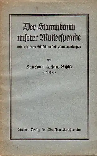 Ruschke, Franz: Der Stammbaum unserer Muttersprache mit besonderer Rücksicht auf die Lautwandlungen. 