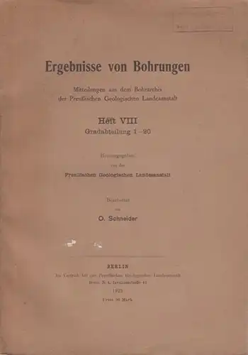 Schneider, O: Ergebnisse von Bohrungen. 3 Teile. 1) Heft VI. Gradabteilung 2   37. 2) Heft VII. Gradabteilung 38   87. 3) Heft.. 