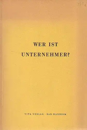 Schleussner, Carl Adolf: Wer ist Unternehmer? Das Ergebnis zweier demoskopischer Untersuchungen über den Unternehmerbegriff. (= Wirtschaft und Gesellschaft Band 5, Schriftenreihe. 