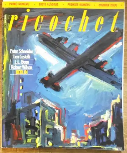 Ricochet. - William Joyce McTighe (Editor-in-chief / Herausgeber). - Berlin. - Marianne Enzensberger. - Claudia Steinberg-Heys. - Adam Bellow. - Bertel Thorn Prikker. - Robert Wilson. - Peter Schneider. - Donald Kuspit. - Thomas Hofmann. - Alan Jones. - L