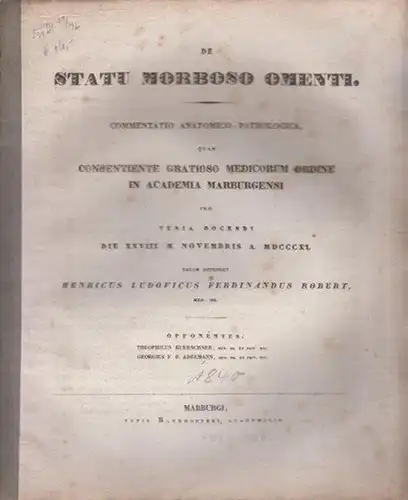 Robert, Henr. Lud. Ferd. (Heinrich Ludwig Ferdinand): De statu morboso omenti. Commentatio anatomico-pathologica, quam [...] in Academia Marburgensi pro venia docendi (28. Nov. 1840) palam defendet. 