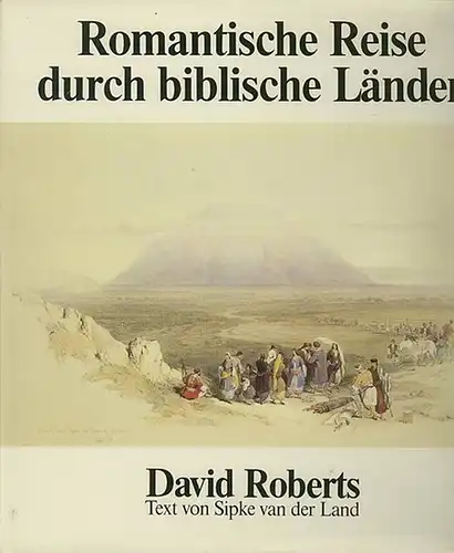 Roberts, David (Ill.) - van der Land, Sipke (Text): Romantische Reise durch biblische Länder. 
