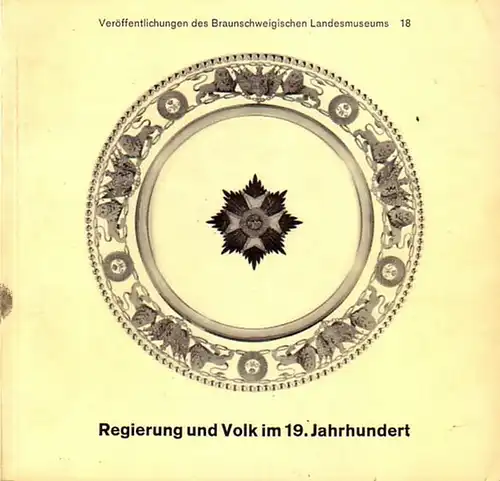Römer, Christof und Hagen, Rolf: Regierung und Volk im 19. Jahrhundert. Die Zeit Herzog Wilhelms (1831 - 1884). Mit Vorwort und Einführung. Ausstellungskatalog. (= Veröffentlichungen des Braunschweigischen Landesmuseums 18. 