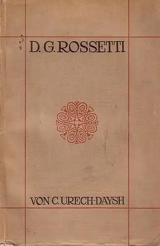 Rossetti - Urech-Daysh, C: Dante G. Rossetti. Inauguraldissertation der Faculte´ des Lettres de l´ Universite´de Lausanne zur Erlangung der Doktorwürde. 